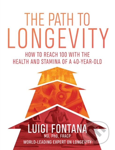 Kniha: The Path to Longevity (Luigi Fontana). Hardie Grant, 2020