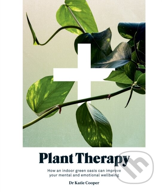 Kniha: Plant Therapy (Dr Katie Cooper). Hardie Grant, 2020
