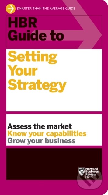 Kniha: HBR Guide to Setting Your Strategy (Harvard Business Review). Harvard Business Review Press, 2020