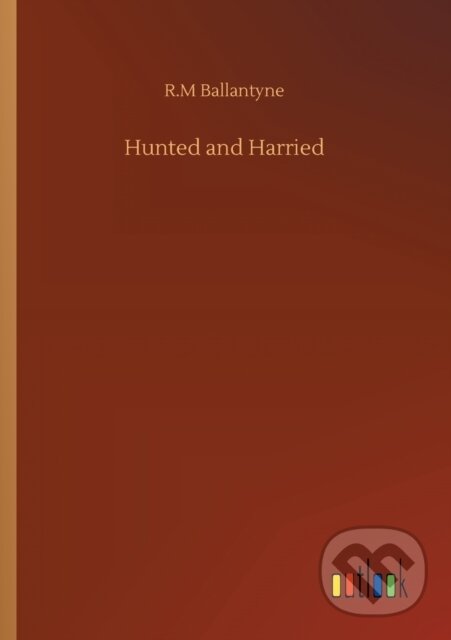 Kniha: Hunted and Harried (Robert Michael Ballantyne). Outlook, 2020