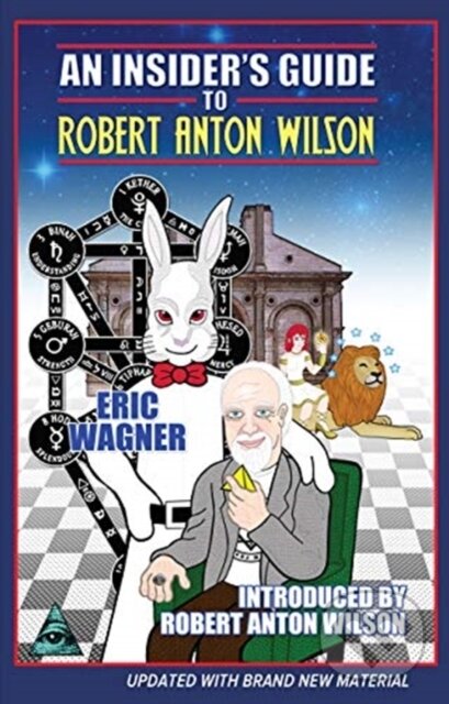 Kniha: An Insider's Guide to Robert Anton Wilson (Eric Wagner). New Falcon Publications, 2020