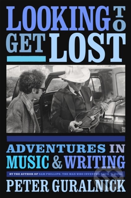 Kniha: Looking To Get Lost (Peter Guralnick). Little, Brown, 2020