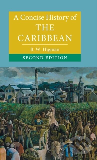 Kniha: A Concise History of the Caribbean (B. W. Higman). Cambridge University Press, 2021
