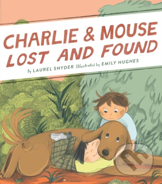 Kniha: Charlie & Mouse Lost and Found (Laurel Snyder). Chronicle Books, 2021