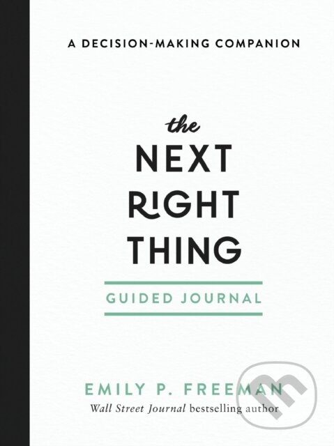 Kniha: The Next Right Thing Guided Journal – A Decision–Making Companion (Emily P. Freeman). , 2021