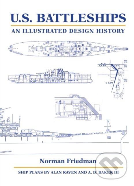 Kniha: U.S. Battleships (Norman a PhD. Friedman). Naval Institute, 2021