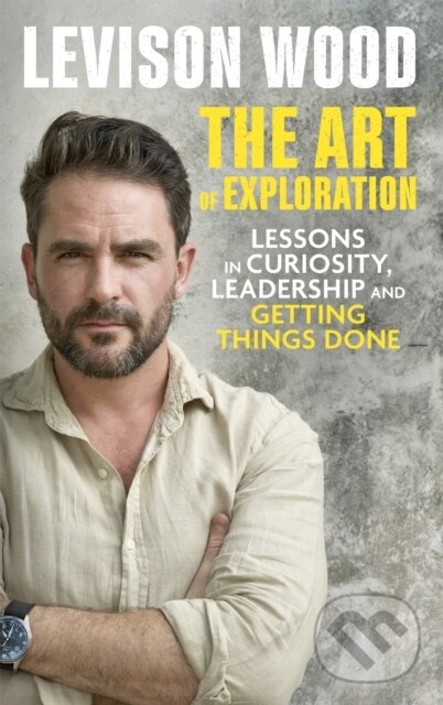 Kniha: The Art of Exploration (Levison Wood). Hodder and Stoughton, 2021