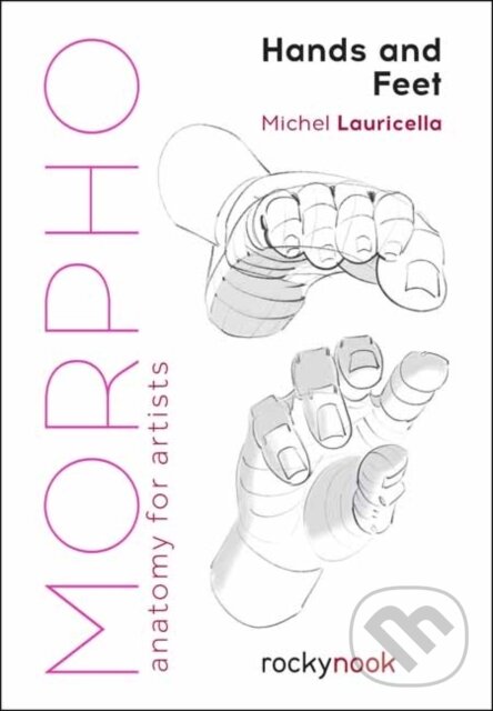 Kniha: Morpho: Hands and Feet (Michel Lauricella). Rocky Nook, 2019