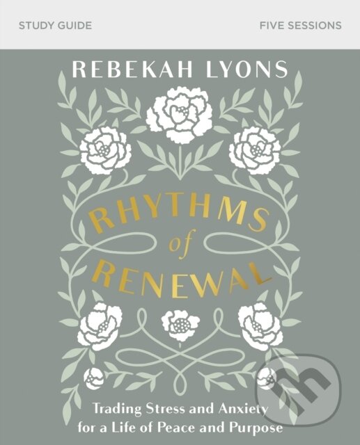 Kniha: Rhythms of Renewal Bible Study Guide (Rebekah Lyons). HarperCollins, 2019