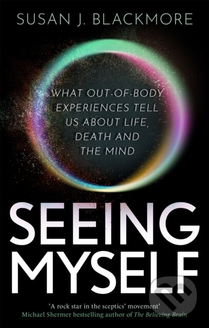 Kniha: Seeing Myself (Susan J Blackmore). Robinson, 2020