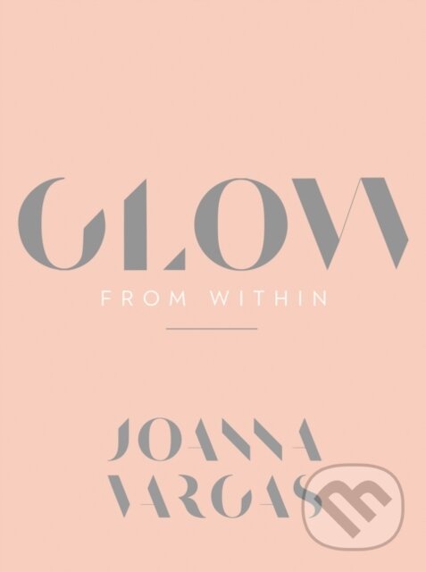 Kniha: Glow from Within (Joanna Vargas). HARPER WAVE, 2020