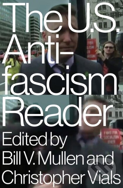 Kniha: The US Antifascism Reader (Bill Mullen a Christopher Vials). Verso, 2020
