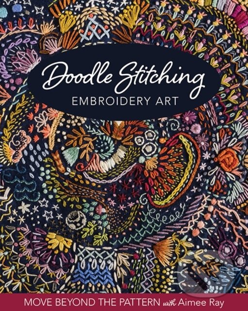 Kniha: Doodle Stitching Embroidery Art (Aimee Ray). C & T Publishing, 2020