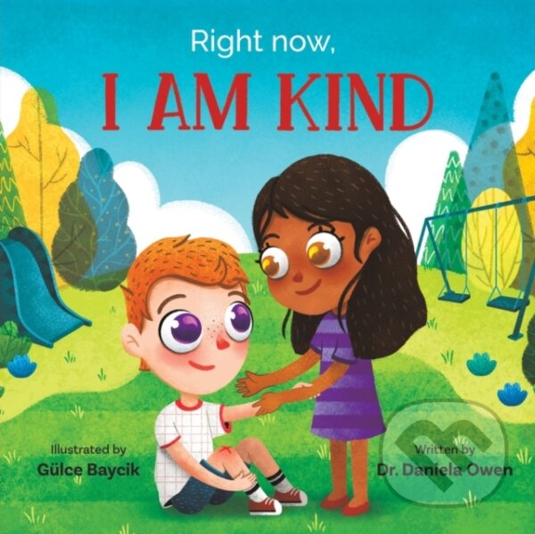 Kniha: Right Now, I Am Kind (Daniela Owen). Puppy Dogs & Ice Cream, 2020
