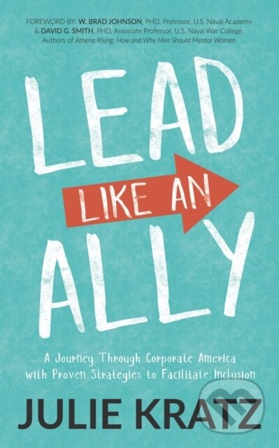 Kniha: Lead Like an Ally (Julie Kratz). Morgan James Publishing, 2020