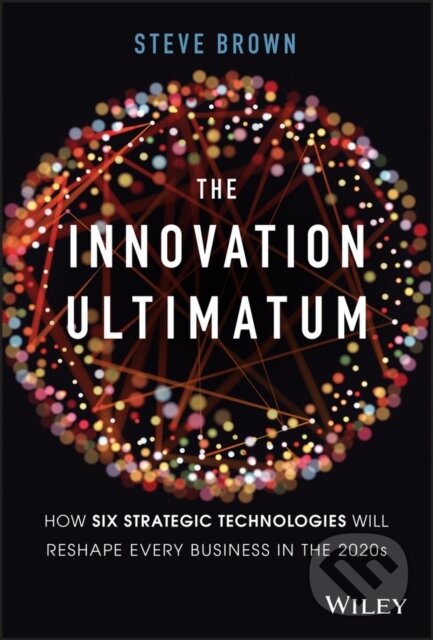 Kniha: The Innovation Ultimatum (Steve Brown). John Wiley & Sons, 2020