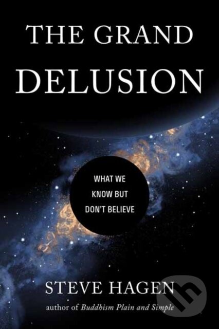 Kniha: The Grand Delusion (Steve Hagen). Wisdom Publications, 2020