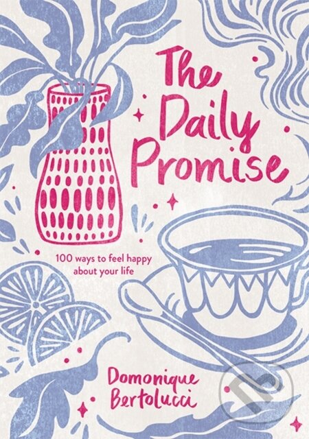 Kniha: The Daily Promise (Domonique Bertolucci). Hardie Grant, 2021