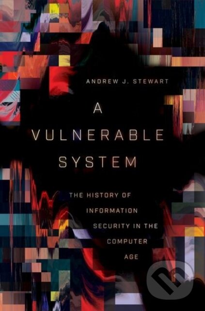 Kniha: A Vulnerable System (Andrew J. Stewart). Cornell University, 2021