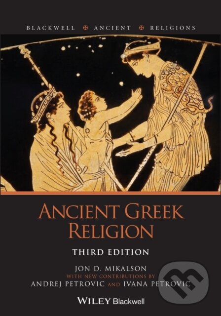 Kniha: Ancient Greek Religion (Andrej Petrovic, Jon D. Mikalson a Ivana Petrovic). Wiley-Blackwell, 2021