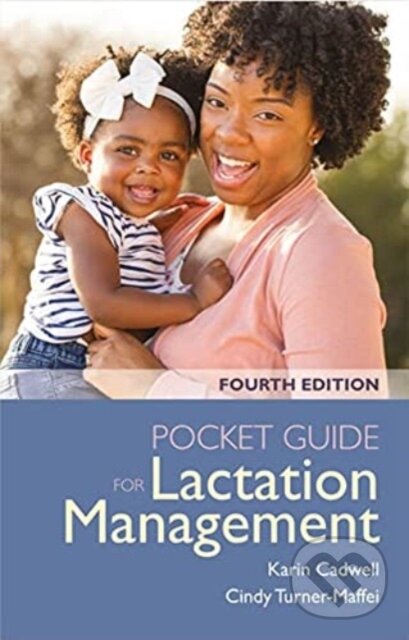 Kniha: Pocket Guide for Lactation Management (Cindy Turner-Maffei a Karin Cadwell). Jones and Bartlett, 2021