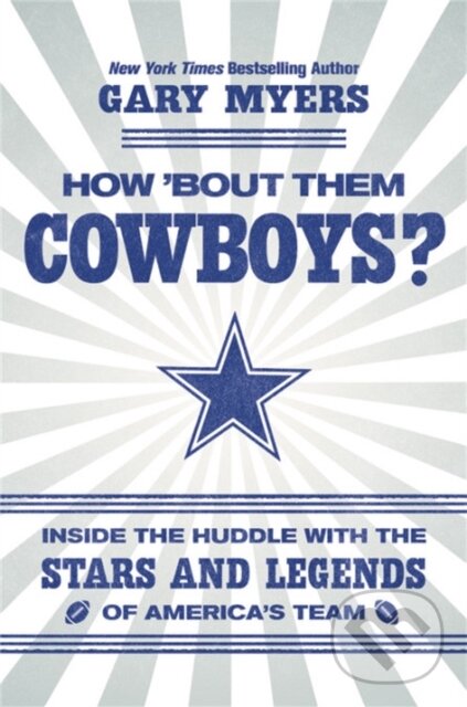 Kniha: How 'Bout Them Cowboys? (Gary Myers). Grand Central Publishing, 2018