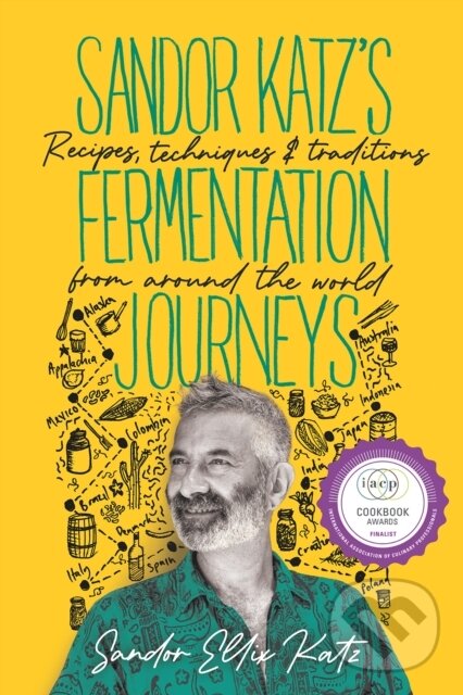 Kniha: Sandor Katz’s Fermentation Journeys (Sandor Ellix Katz). , 2021