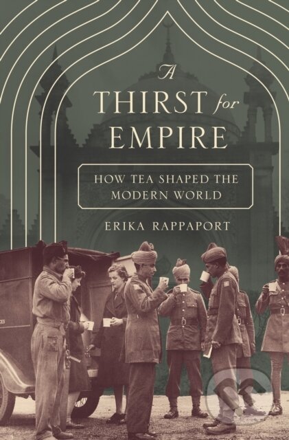 Kniha: A Thirst for Empire (Erika Rappaport). Princeton University Press, 2019