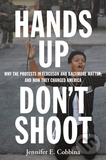 Kniha: Hands Up, Don't Shoot (Jennifer E. Cobbina). New York University Press, 2019