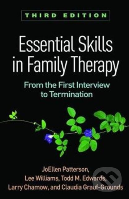 Kniha: Essential Skills in Family Therapy, Third Edition (Claudia Grauf-Grounds, Todd M. Edwards, Lee Williams, Larry Chamow a JoEllen Patterson). Guilford Press, 2018