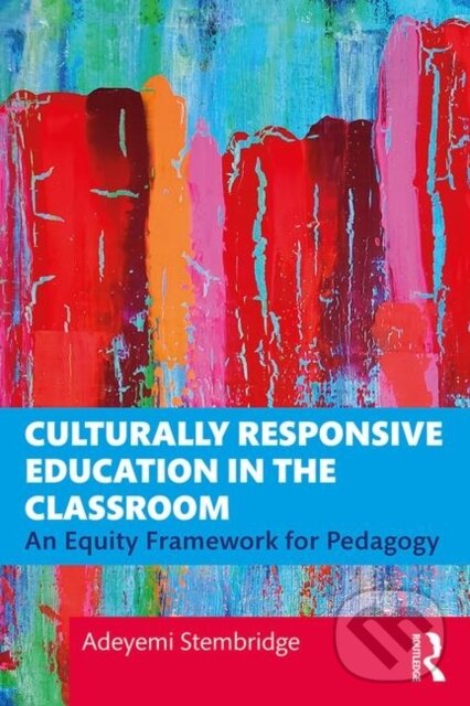 Kniha: Culturally Responsive Education in the Classroom (Adeyemi Stembridge). Routledge, 2019