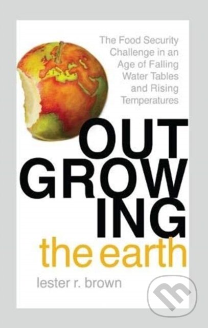 Kniha: Outgrowing the Earth (Lester R. Brown). Routledge, 2019