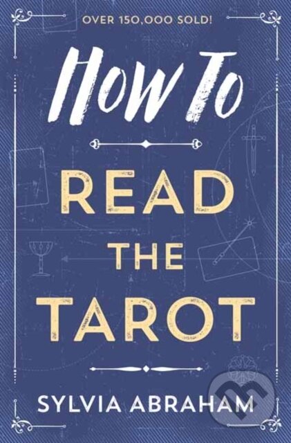 Kniha: How to Read the Tarot (Sylvia Abraham). Llewellyn Publications, 2018
