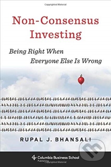 Kniha: Non-Consensus Investing (Rupal J. Bhansali). Columbia University Press, 2019
