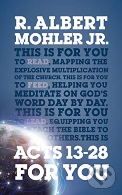 Kniha: Acts 13 – 28 For You (Dr R. Albert a Jr Mohler). , 2019