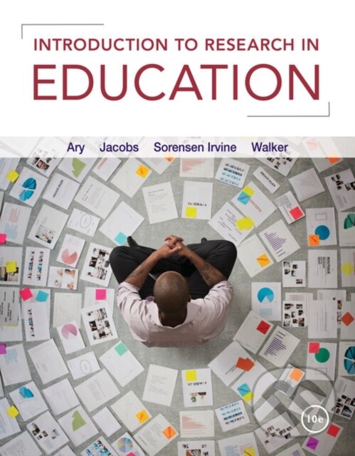 Kniha: Introduction to Research in Education (Christine Sorensen Irvine, Lucy Jacobs, Donald Ary a David Walker). , 2018