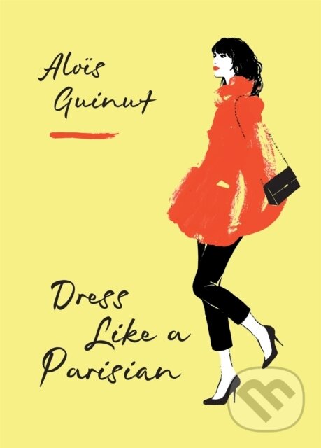 Kniha: Dress Like a Parisian (Alois Guinut). Mitchell Beazley, 2018