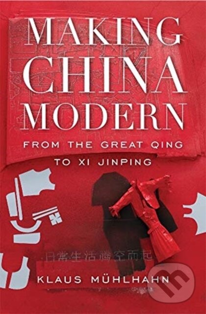 Kniha: Making China Modern (Klaus M Hlhahn). Harvard University Press, 2020