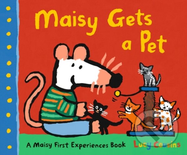Kniha: Maisy Gets a Pet (Lucy Cousins). Walker books, 2020