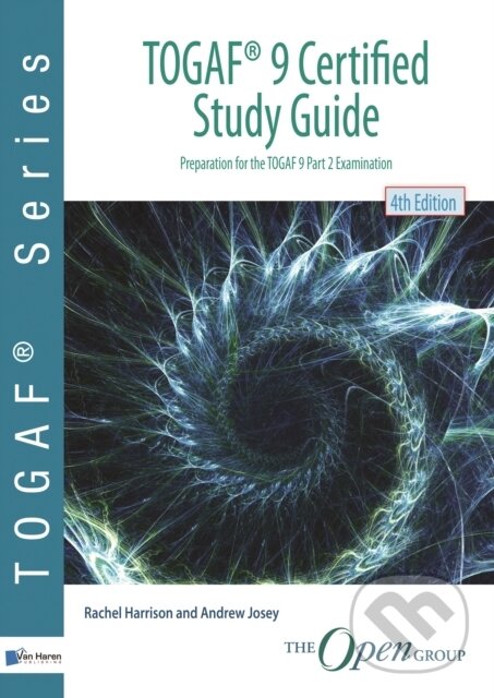 Kniha: TOGAF 9 certified study guide (Andrew Josey, Rachel Harrison a Open Group). , 2018