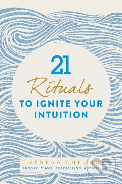 Kniha: 21 Rituals to Ignite Your Intuition (Theresa Cheung). Watkins Publishing, 2019