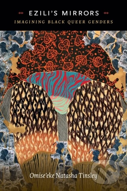Kniha: Ezili's Mirrors (Omise'eke Natasha Tinsley). Duke University, 2018