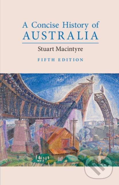 Kniha: A Concise History of Australia (Stuart Macintyre). Cambridge University Press, 2020