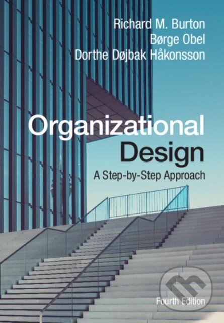 Kniha: Organizational Design (Børge Obel, Richard M. Burton a Dorthe Døjbak Hakonsson). Cambridge University Press, 2020