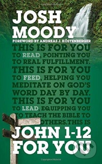 Kniha: John 1 – 12 For You (Moody Josh). , 2017