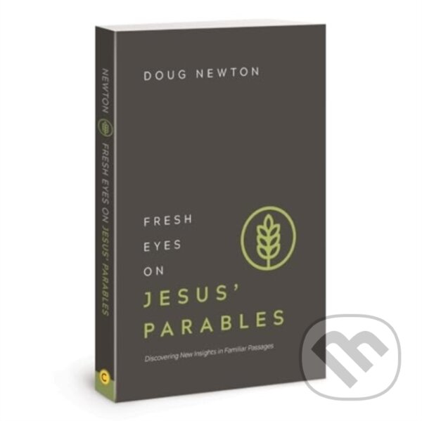 Kniha: Fresh Eyes on Jesus Parables (Doug Newton). , 2018