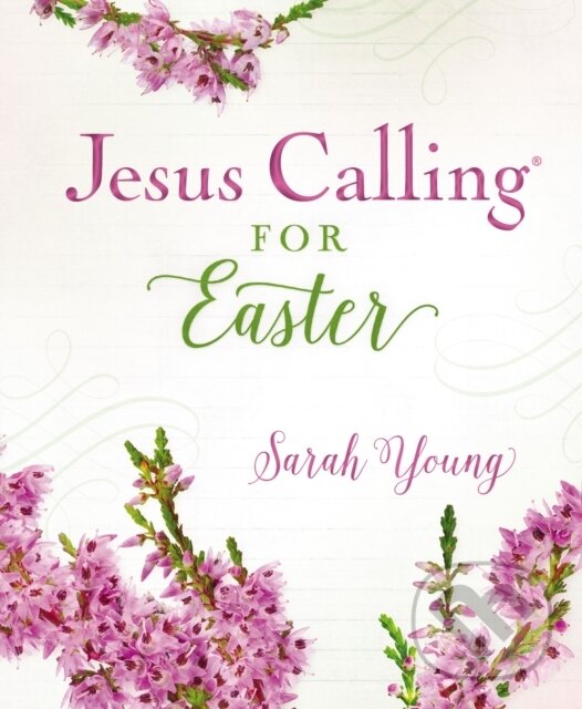 Kniha: Jesus Calling for Easter, Padded Hardcover, with Full Scriptures (Sarah Young). Thomas Nelson Publishers, 2020