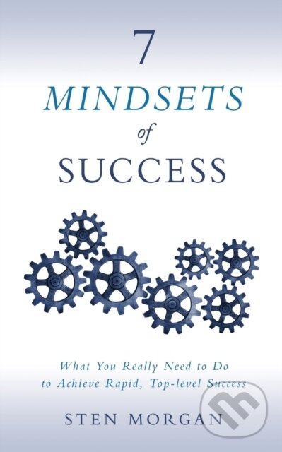 Kniha: 7 Mindsets of Success (Sten Morgan). Morgan James Publishing, 2017