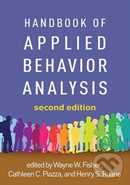 Kniha: Handbook of Applied Behavior Analysis, Second Edition (Cathleen C. Piazza, Wayne W. Fisher a Henry S. Roane). Guilford Press, 2021