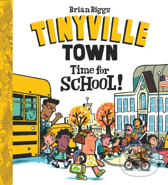 Kniha: Time for School! (A Tinyville Town Book) (Brian Biggs). Abrams Appleseed, 2017